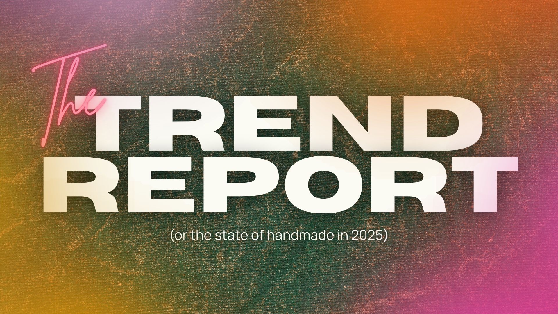 The Trend Report: The State of Craft & Handmade eCommerce in 2025