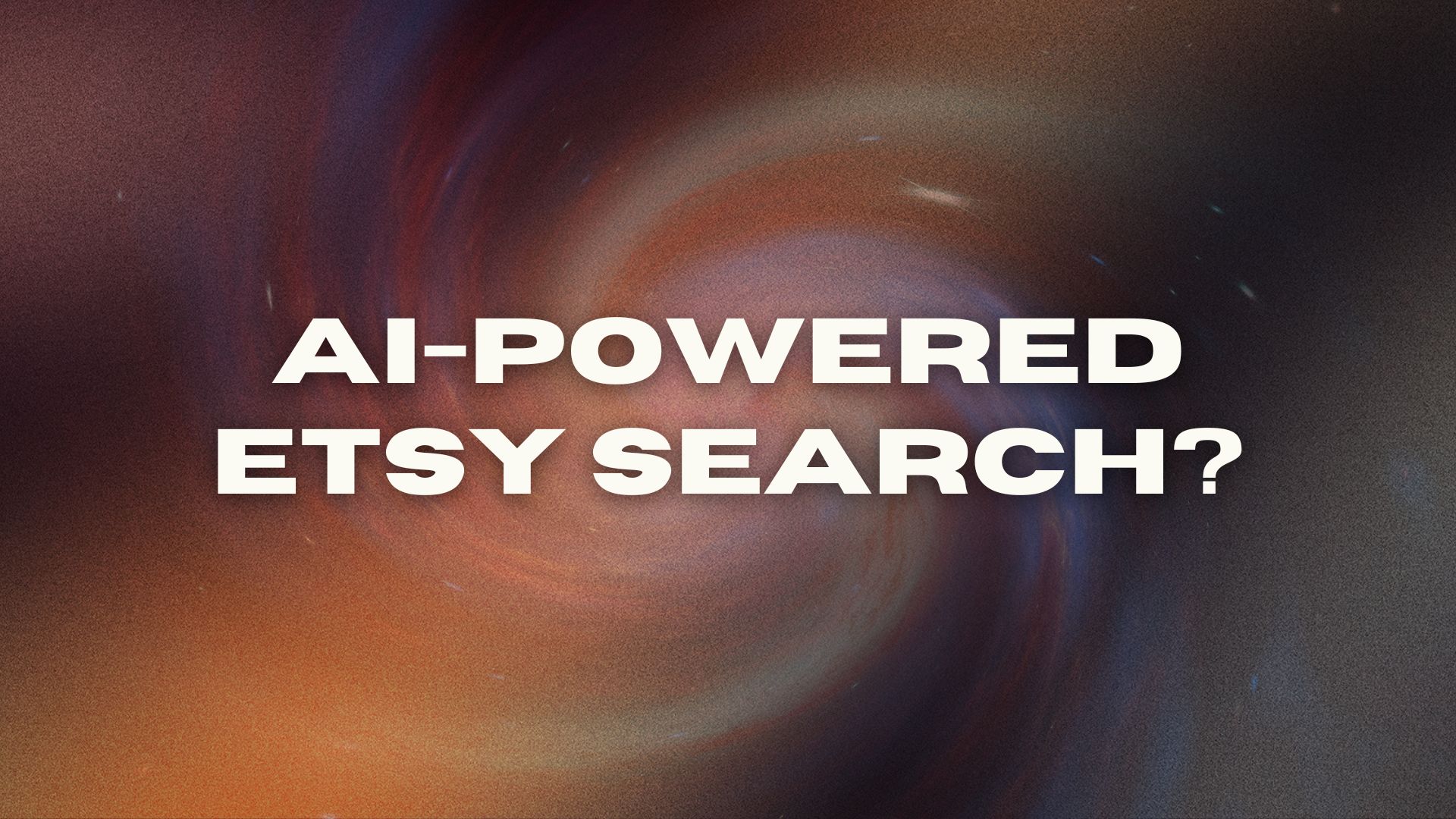 Etsy’s New AI Search Just Caused a 10x Traffic Surge (Here’s What This Means for You)
